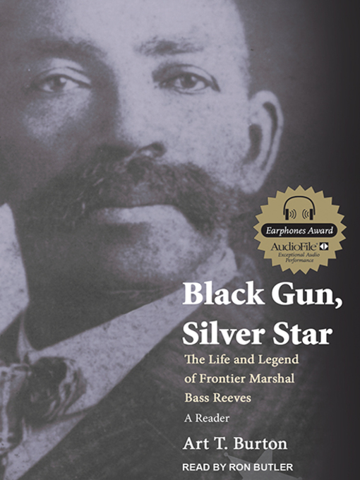Title details for Black Gun, Silver Star--The Life and Legend of Frontier Marshal Bass Reeves by Art T. Burton - Available